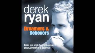 DEREK RYAN DREAMERS AND BELIEVERS [upl. by Colleen]