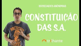 Sociedades Anônimas  Constituição das SA [upl. by Nan]