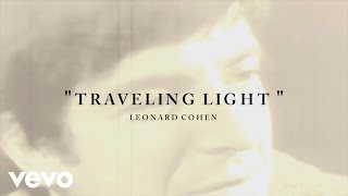 Leonard Cohen  Traveling Light Lyric [upl. by Dnaltruoc]