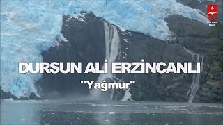 DURSUN ALİ ERZİNCANLI quotYAĞMURquot [upl. by Ellezig]