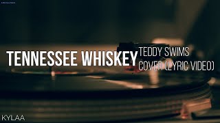 TENNESSEE WHISKEY  TEDDY SWIMS LYRIC VIDEO [upl. by Flossy]