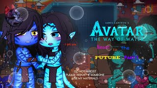 Avatar TWOTW react to the Future  12 [upl. by Cherry312]