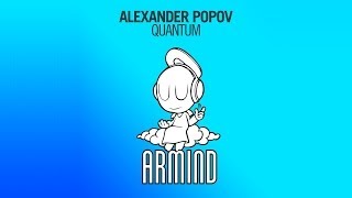 Alexander Popov  Quantum Original Mix [upl. by Kowalski]