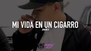 Mi Vida En Un Cigarro  Junior H LETRALYRICS [upl. by Anyer32]