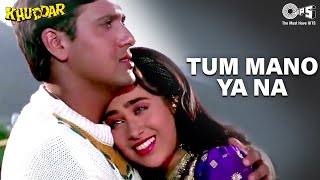 Tum Mano Ya Na Mano  Khuddar  Govinda amp Karisma Kapoor  Full Song [upl. by Dougald]