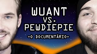 WUANT VS PEWDIEPIE  O DOCUMENTÁRIO [upl. by Ilera]