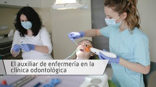 El Auxiliar de Enfermería en la Clínica Odontológica [upl. by Araihc]