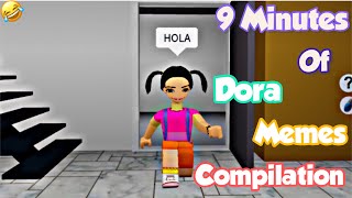 9 Minutes Of Funny Dora Memes COMPILATION [upl. by Aicenaj]