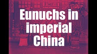 Eunuchs in imperial China [upl. by Sinnaiy]