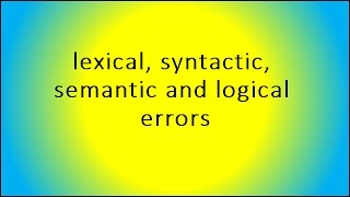 lexical syntactic semantic and logical errors [upl. by Eeimaj]