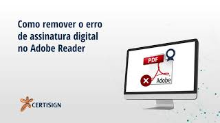 Como remover o erro na assinatura digital no Adobe Reader  Certisign [upl. by Llebpmac2]