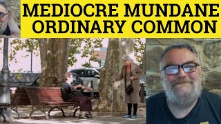 🔵 Mundane Meaning  Mediocre Examples  Define Common  Ordinary Explained Mediocre Common Mundane [upl. by Ecire]