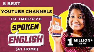 5 Youtube Channels to Follow to IMPROVE Spoken English [upl. by Charissa]