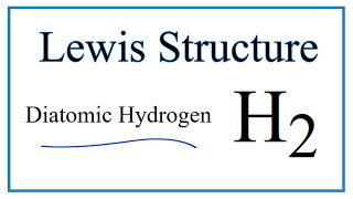 How to Draw the Lewis Dot Structure for H2  Diatomic Hydrogen [upl. by Wertz]