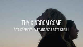 Thy Kingdom Come feat Francesca Battistelli  Rita Springer [upl. by Buseck283]