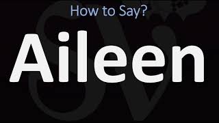 How to Pronounce Aileen CORRECTLY [upl. by Ganiats]