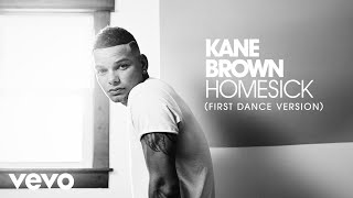 Kane Brown  Homesick First Dance Version Audio [upl. by Oniuqa]