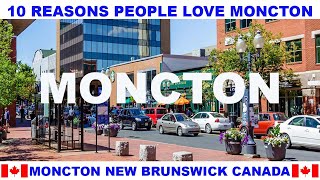 10 REASONS WHY PEOPLE LOVE MONCTON NEW BRUNSWICK CANADA [upl. by Levon449]