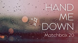 Matchbox Twenty  Hand Me Down Lyrics [upl. by Rather]