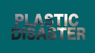 Plastic Disaster  An Ocean Pollution Documentary [upl. by Aitercal]