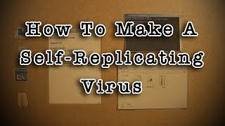 How To Make A SelfReplicating Virus [upl. by Mlohsihc]