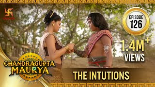 Chandragupta Maurya  Episode 126  The Intutions  अंतर्ज्ञान  Swastik Productions India [upl. by Thane]