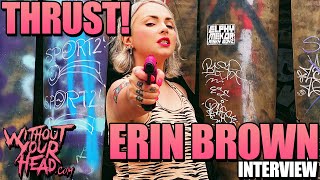 Without Your Head  Erin Brown interview on new film Thrust [upl. by Eiblehs595]