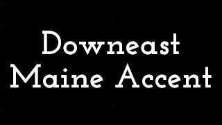 Downeast Maine Accent [upl. by Brand15]