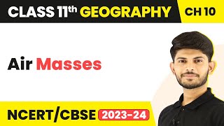 Class 11 Geography Chapter 10  Air Masses  Atmospheric Circulation and Weather Systems [upl. by Boatwright]