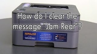 How do I clear the message Jam Rear  Brother HLL2360DW [upl. by Patsy]