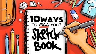 10 WAYS TO FILL YOUR SKETCHBOOK [upl. by Primo]