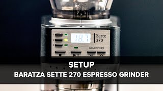 Baratza Sette 270 Espresso Grinder Setup [upl. by Sikko172]