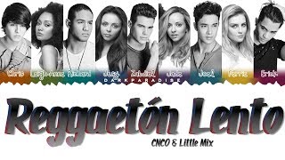 CNCO Little Mix  Reggaetón Lento Color Coded Lyrics [upl. by Ehling]