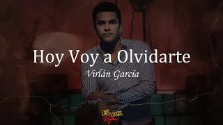 Hoy Voy a Olvidarte  Virlán García LetraLyrics [upl. by Brockwell]