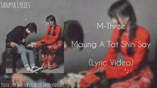 မောင့်အသက်ရှင်ဆေး M Three  Lyric Video  Maung A Tat Shin Say Lyric Video by Sanpya Lyrics [upl. by Efram]