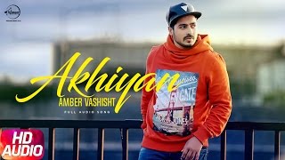 Akhiyan Full Audio Song  Amber Vashisht amp Priyanka  Punjabi Audio Song  Speed Records [upl. by Ceporah]