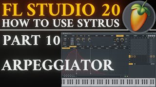 Sytrus Arpeggiator  Part 10  FL Studio 20 Tutorial [upl. by Aerda]