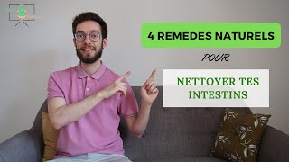 4 REMÈDES NATURELS POUR NETTOYER SES INTESTINS EN DOUCEUR [upl. by Mareld]