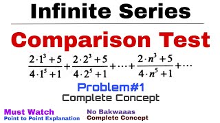 11 Comparison Test for Convergence  Complete Concept and Problem1  Infinite Series [upl. by Yrffoeg]