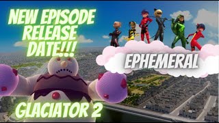 GLACIATOR 2 AND EPHEMERAL EPISODE RELEASE DATE MIRACULOUS LADYBUG [upl. by Analart]