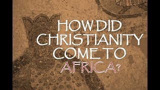 How Did Christianity Come To Africa [upl. by Dirtsa525]