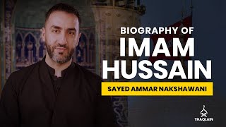 06  Biography of Imam Hussain Ibn Ali  Sayed Ammar Nakshawani [upl. by Leidag]