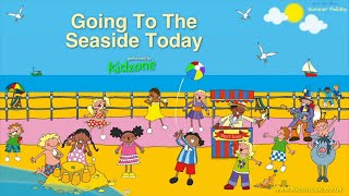 Kidzone  Going To The Seaside [upl. by Kieffer209]