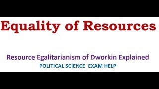 Equality of Resources Resource Egalitarianism of Dworkin Explained [upl. by Nref]