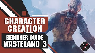 Wasteland 3 Character Creation Beginner Tips Guide [upl. by Heloise]