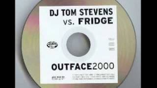 DJ Tom Stevens Vs Fridge  Outface 2000 DJ Tom Stevens Mix [upl. by Anelas]