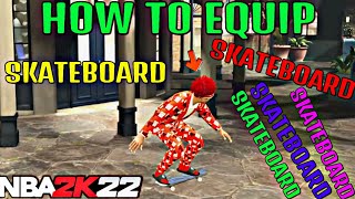 How To Buy And Equip Skateboard In NBA 2K22 [upl. by Niggem109]