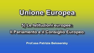 Unione Europea 5 Le Istituzioni europee Parlamento e Consiglio [upl. by Lleze]