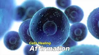 Cells Healing  Affirmation [upl. by Nickles]