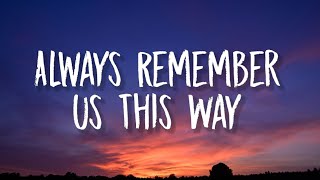 Lady Gaga  Always Remember Us This Way Lyrics [upl. by Peyter]